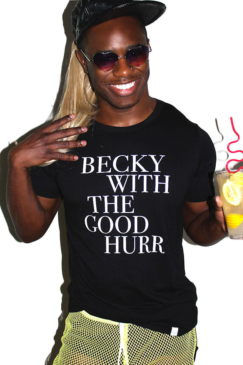 Becky With The Good Hurr Tee- Black