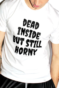 Dead Inside But Still Horny Tee-White