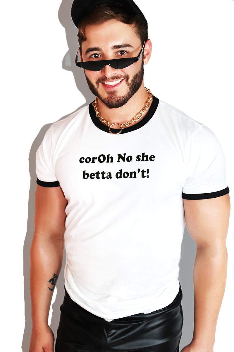 Coroh No She Betta Don't Ringer Tee- White