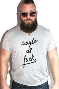 PLUS: Single as Fuck Tee- Grey