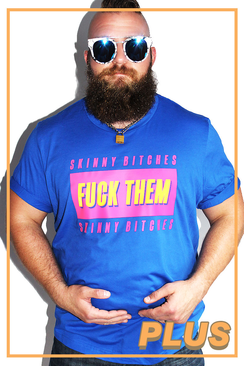 PLUS: Fuck Them Skinny Bitches Tee - Royal