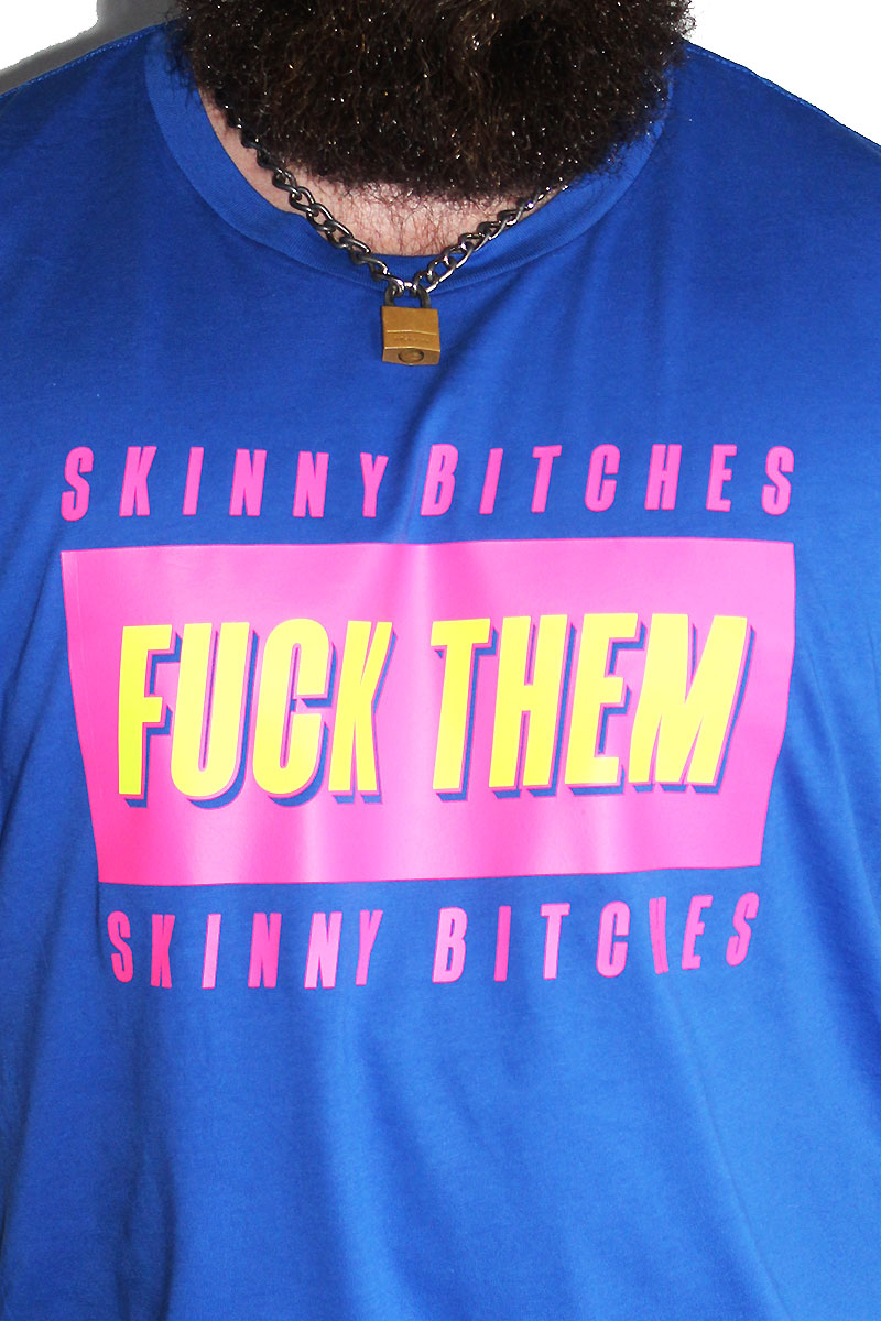 PLUS: Fuck Them Skinny Bitches Tee - Royal