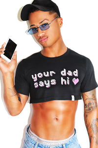 Your Dad Says Hi Extreme Crop Tee-Black