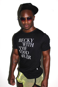 Becky With The Good Hurr Tee- Black