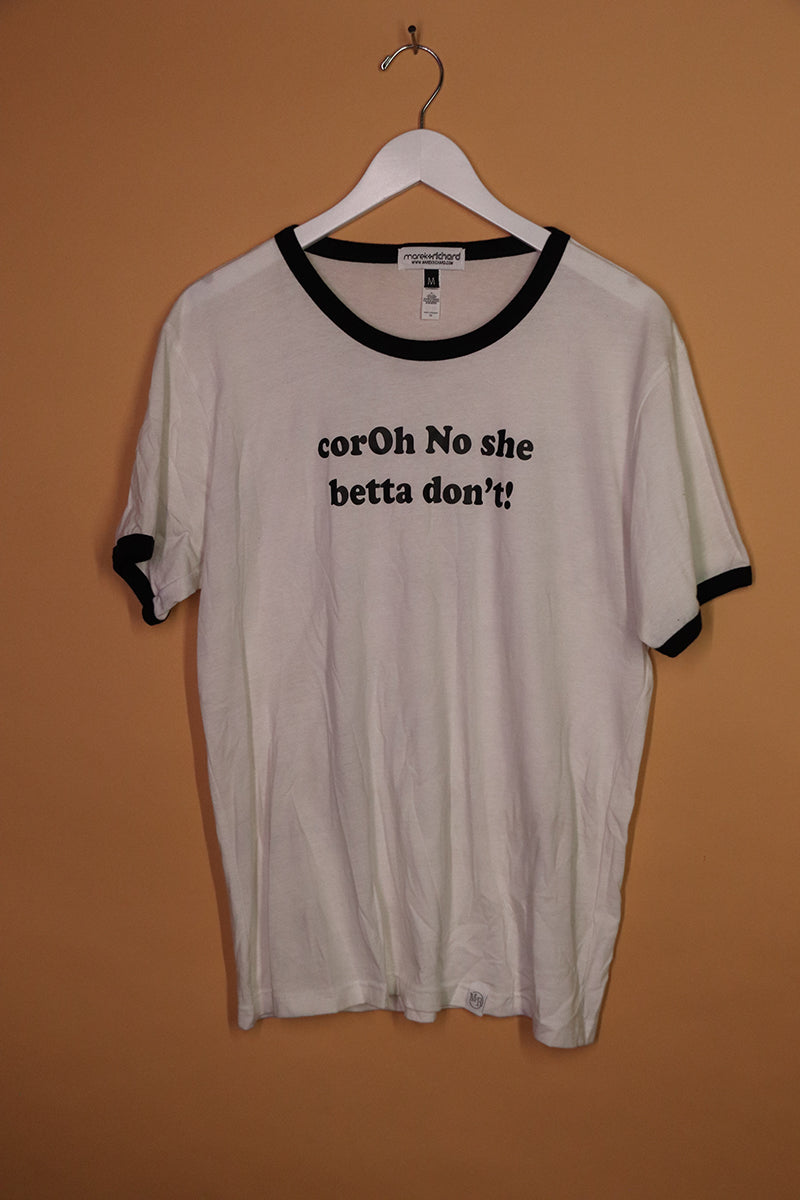 Sample#01061- Coroh No She Betta Don't Ringer Tee-M