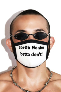 No She Betta Don't Face Mask- White