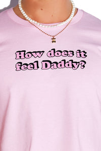 How Does It Feel Daddy? Crop Tee- Pink