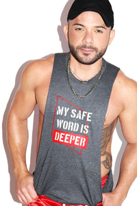 My Safe Word is Deeper Low Arm Shedder Tank- Dark Charcoal